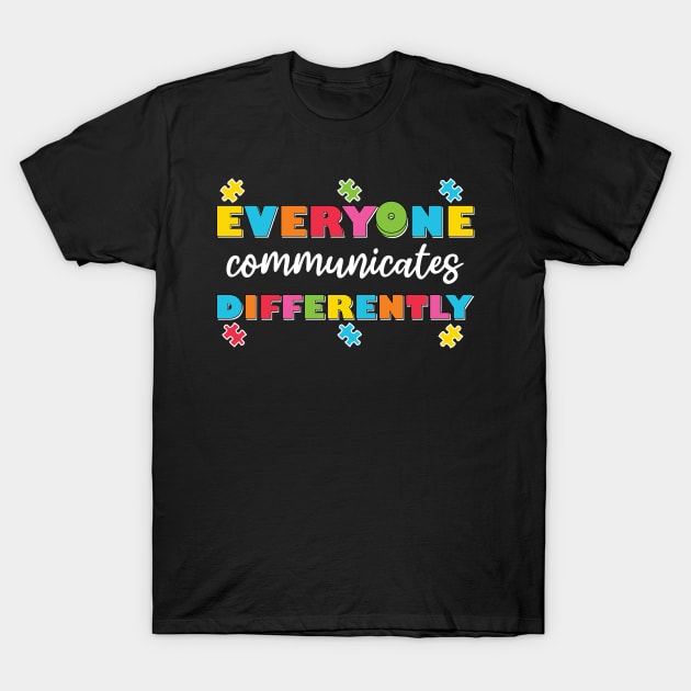 Everyone Communicates Differently T-Shirt by teestaan